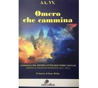 Omero che cammina. Antologia del premio letterario Terre Lontane (2014/2015)
