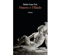 OMERO E L'ILIADE - LANE FOX ROBIN - Einaudi