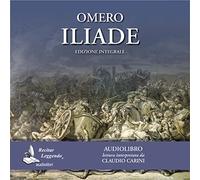 Omero: Iliade. Audiolibro. CD Audio formato MP3