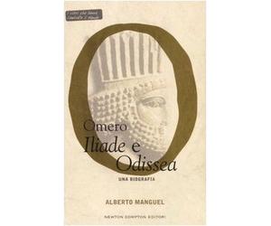 Omero. Iliade e Odissea. Una biografia
