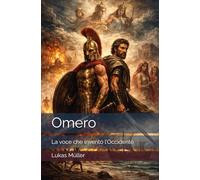 Omero: La voce che inventò l’Occidente