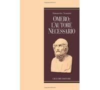 Omero: l'autore necessario - Nannini Simonetta
