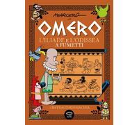 Omero. L'Iliade e l'Odissea a fumetti - Toninelli Marcello