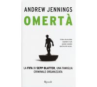 Omertà. La FIFA di Sepp Blatter, una famiglia criminale organizzata - Jenn...