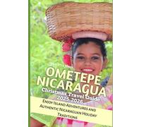 Ometepe Nicaragua Christmas Travel Guide 2025-2026: Enjoy Island Adventures and Authentic Nicaraguan Holiday Traditions