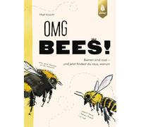 OMG Bees!: Bienen sind cool - und jetzt findest du raus, warum