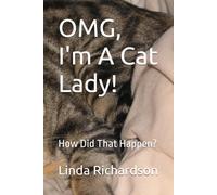 OMG, I'm A Cat Lady!: How Did That Happen?