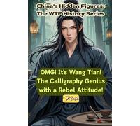 OMG! It's Wang Tian! The Calligraphy Genius with a Rebel Attitude!: China's Hidden Figures: The WTF History Series