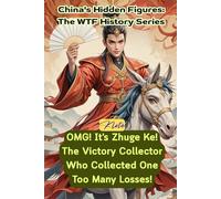 OMG! It's Zhuge Ke! The Victory Collector Who Collected One Too Many Losses!: China's Hidden Figures: The WTF History Series