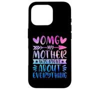 Omg My Mother Was Right About Everything Happy Mother's Day Custodia per iPhone 16 Pro