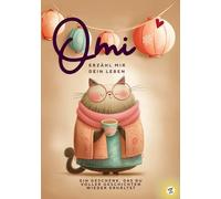 Omi, erzähle mir dein Leben: Ein liebevolles Erinnerungsbuch für jede Oma - das ideale Geschenk zu Weihnachten, Geburtstag, Ostern & als Andenken.: ... möchte, in diesem besonderen Erinnerungsbuch