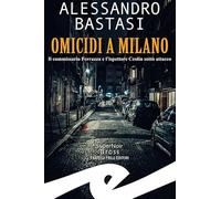 Omicidi a Milano. Il commissario Ferrazza e l'ispettore Ceolin sotto attacco