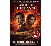 Omicidi e Inganni Vol. 3/5: Learn Italian with a Spy Thriller B1+B2 Bilingual Glossary • 30 Grammar Exercises • 5 Creative Writing
