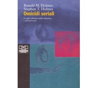 Omicidi seriali. Le nuove frontiere della conoscenza e dell'intervento