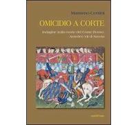 Omicidio a corte. Indagine sulla morte del conte Rosso, Amedeo VII di Savoia