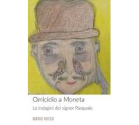 Omicidio a Moneta. Le indagini del signor Pasquale