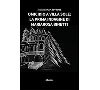 Omicidio a Villa Sole: La prima indagine di Mariarosa Binetti