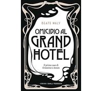 Libri Maly Beate - Omicidio Al Grand Hotel. Il Primo Caso Di Ernestine E Anton