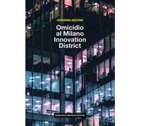 Omicidio al Milano Innovation District