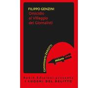 Omicidio al villaggio dei giornalisti - Genzini Filippo