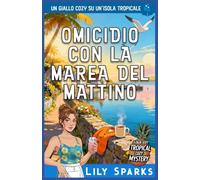 Omicidio con la marea del mattino: Un giallo cozy su un’isola tropicale