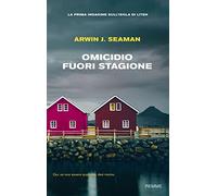 Libri Seaman Arwin J. - Omicidio Fuori Stagione. La Prima Indagine Sull'isola Di