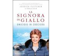 Omicidio in crociera. La signora in giallo - Fletcher Jessica, Bain Donald