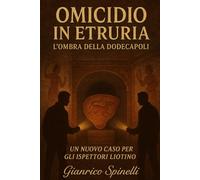 OMICIDIO IN ETRURIA: L'Ombra delle Dodecapoli