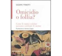 Omicidio o follia? Come le nuove scienze possono cambiare le norme