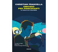 Omicidio per principianti. La scelta di Contrera - Frascella Christian
