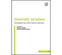 Omicidio stradale. Presupposti giuridici e profili operativi