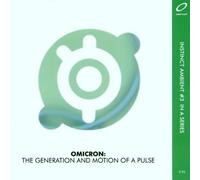 Omicron - Generation and Motion of a Pul