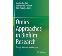 Omics Approaches in Biofilm Research: Perspectives and Applications