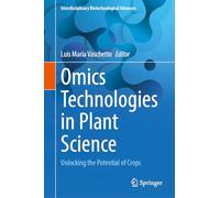 Omics Technologies in Plant Science: Unlocking the Potential of Crops