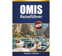 Omis Reiseführer 2026: Entdecken Sie Abenteuer an der dalmatinischen Küste, versteckte Strände, Outdoor-Aktivitäten, lokales Essen und Tagesausflüge von Split und Makarska
