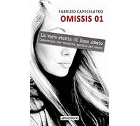 Omissis 01. La vera storia di Rosa Amato. Camorrista per vendetta, pentita per amore