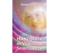 Omnec Onec Handbook of Venusian Spirituality (Tascabile) Venusian Trilogy