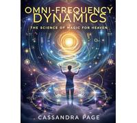 Omni-Frequency Dynamics: The Science of Magic for Heaven