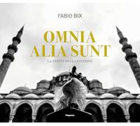 Omnia alia sunt. La verità della finzione. Ediz. italiana e inglese