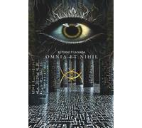 OMNIA ET NIHIL: El Todo y la Nada - Alquimia Interior, Magia y el Despertar de la Conciencia