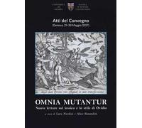 Omnia mutantur. Nuove letture sul lessico e lo stile di Ovidio. Atti del Convegno (Genova, 29-30 maggio 2017)