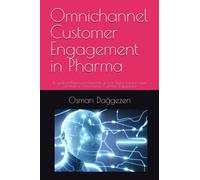 Omnichannel Customer Engagement in Pharma: A guide to Pharma professionals on how Digital Transformation can lead to Omnichannel Customer Engagement