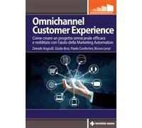Omnichannel customer experience. Come creare un progetto omnicanale efficace e redditizio con l’aiuto della Marketing automation