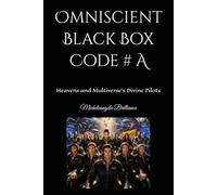 Omniscient Black Box Code # A: Heavens and Multiverse’s Divine Pilots