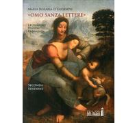 «Omo sanza lettere». Leonardo. Pensieri. Frammenti - D'Uggento Maria Rosaria