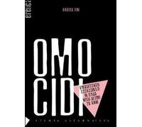 Omocidi. Gli omosessuali uccisi in Italia