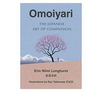 Omoiyari The Japanese Art Of Compassion [Not-Us]