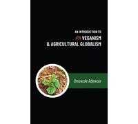 Omowale Adewal An Introduction to Veganism and Agricultural Globali (Tascabile)