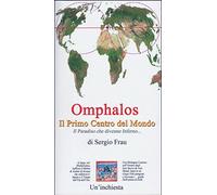 Libri Sergio Frau - Omphalos. La Sardegna, Isola Di Atlante. Il Primo Centro Del