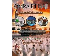 Omra et Hajj Guide de voyage 2026: Guide essentiel du pèlerin débutant : exigences en matière de visa, planification budgétaire, rituels, santé et ... Mecque et Médine, et conseils pratiques 2026